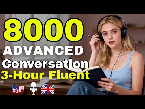 8000 Advanced English Sentences for Daily Conversation | 3-Hour Fluent Speaking Practice