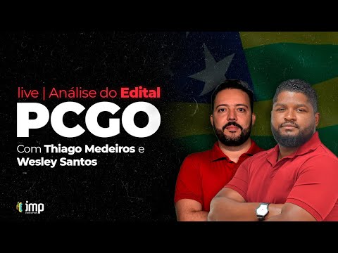 CONCURSO PCGO 2022: Análise do Edital - Com Thiago Medeiros e Wesley Santos
