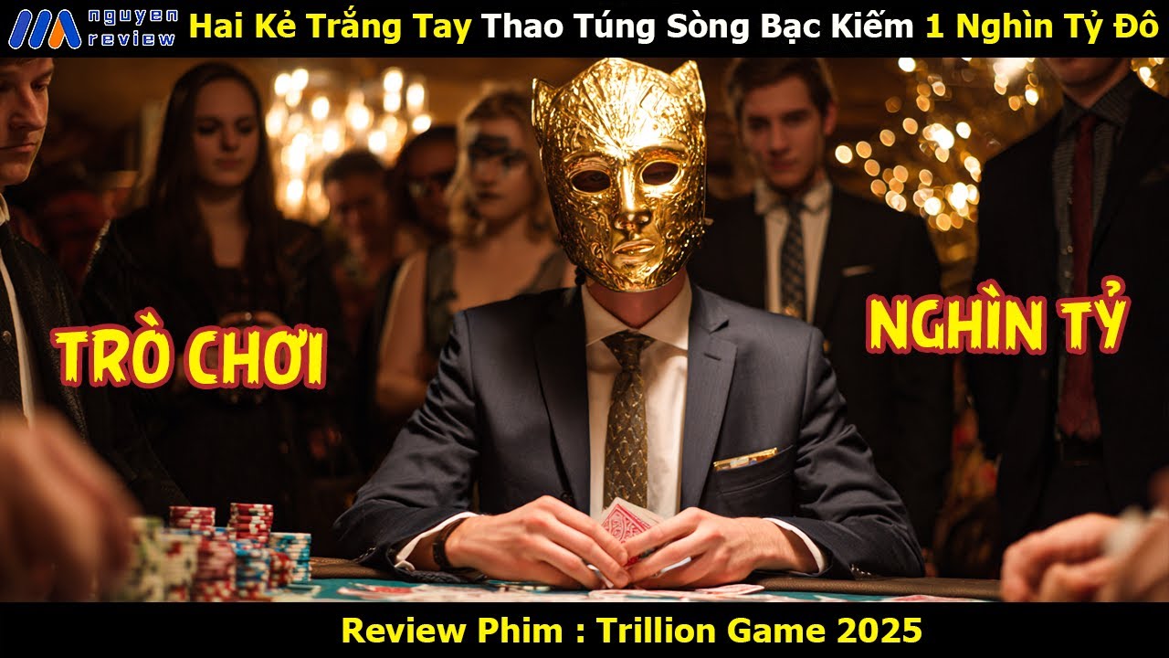 [Review Phim] Hai Kẻ Trắng Tay Thao Túng Sòng Bạc Kiếm 1 Nghìn Tỷ Đô