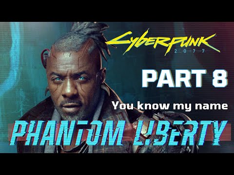 CYBERPUNK 2077 2.0 PHANTOM LIBERTY  Part 8  -  You know my name - Walkthrough Gameplay