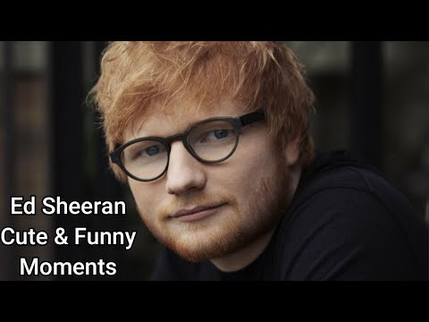 Ed Sheeran Cute and Funny Moments Compilation