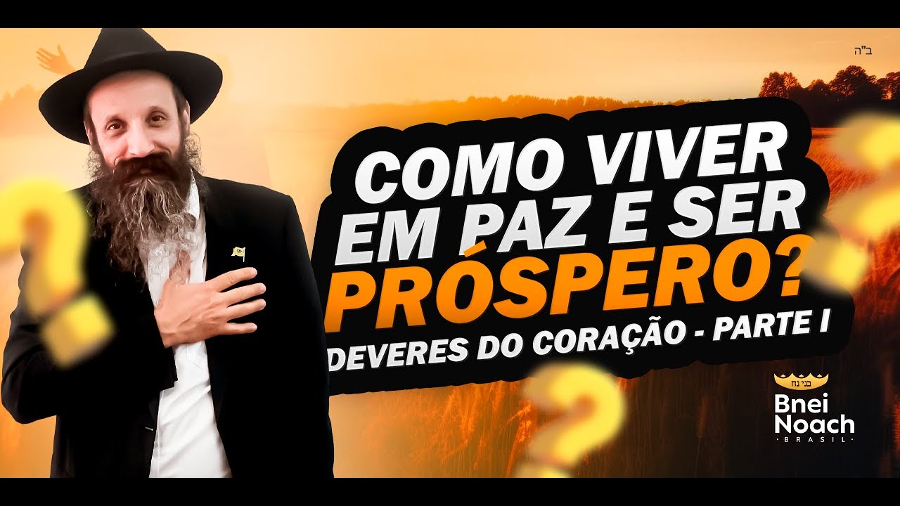 Como viver em paz e ser próspero?? Deveres do coração - Parte 1