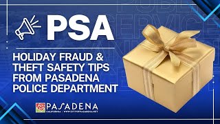 PSA: Holiday Fraud & Theft Safety Tips from Pasadena Police Department