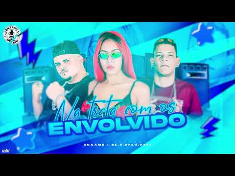 MANO CHEFFE, LK AUTÊNTICO, SAMARA BENÇA - NA TRETA COM OS ENVOLVIDO