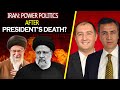 Iran’s Dangerous Politics of Ayatollah’s Exposed After President’s Mysterious Death? Moeed Pirzada