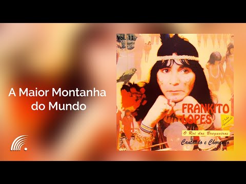 Frankito Lopes - A Maior Montanha do Mundo  - Cantando e Chorando