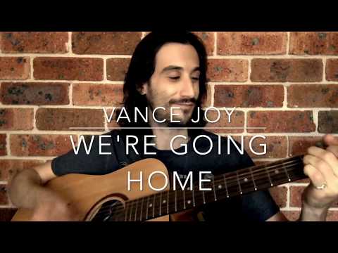 Were Going Home - Vance Joy