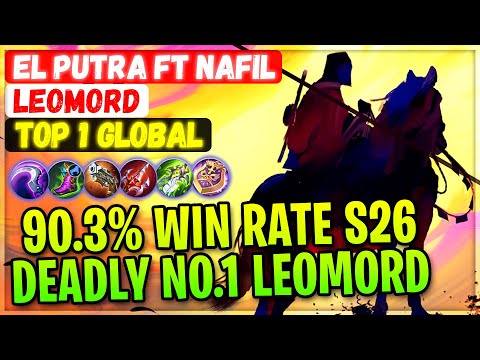 90.3% Win Rate S26 Deadly No.1 Leomord [ Top 1 Global Leomord ] EL Putra ft Nafil - Mobile Legends