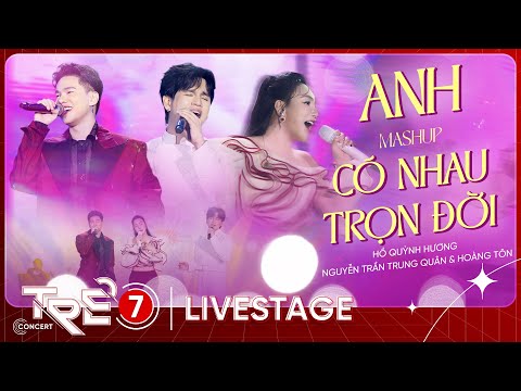 Mashup: Anh & Có Nhau Trọn Đời - Hồ Quỳnh Hương x Trung Quân x Hoàng Tôn | LIVE AT TRẺ CONCERT