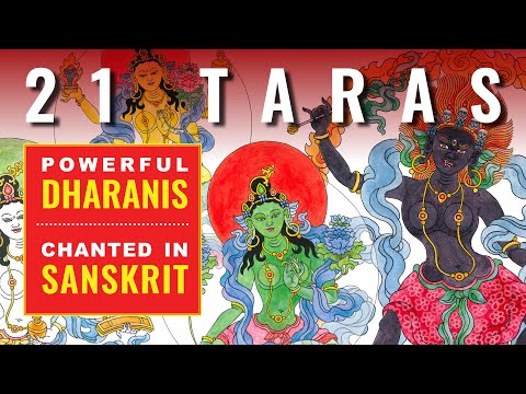 21 Taras powerful Dharani Mantras in Sacred Sanskrit as taught by Buddha, beautifully chanted