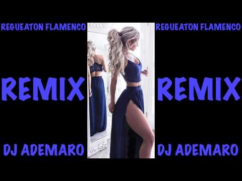REGUEATON FLAMENCO 2017 - MAKA - MI PRIMER AMOR & DJ ADEMARO