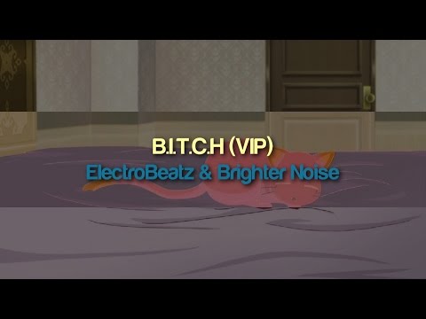 ElectroBeatz & Brighter Noise - B.I.T.C.H (VIP)