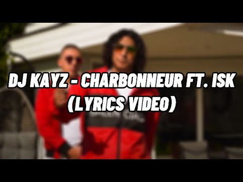 DJ Kayz - Charbonneur feat. ISK (Paroles/Lyrics)