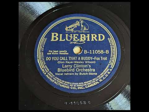 Larry Clinton's Bluebird Orchestra - Do You Call That a Buddy