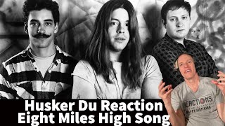 Husker Du Reaction - Eight Miles High Song!