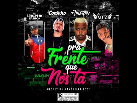 Mcs Copinho e Thierry Mega Medley Da Mangueira Pra Frente Que Nós Tá 2021 Proibidão Djs Buiu E Leo