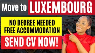 LUXEMBOURG WORK VISA SPONSORSHIP | Accommodation Provided