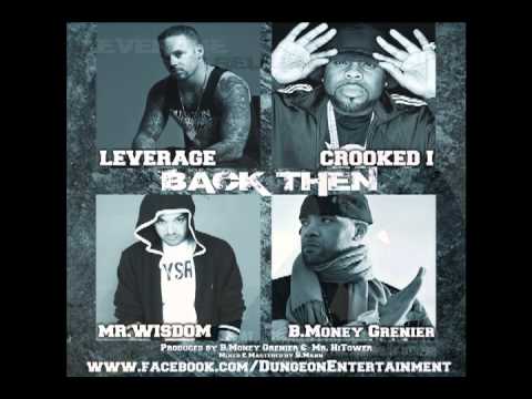 Leverage Ft. Crooked I, Mr. Wisdom & B. Money Grenier - Back Then ***NEW 2013***