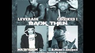 Leverage Ft. Crooked I, Mr. Wisdom & B. Money Grenier - Back Then ***NEW 2013***