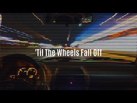 Video thumbnail for ’Til The Wheels Fall Off