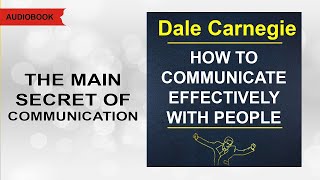 How to communicate effectively with people. Dale Carnegie. [Audiobook]
