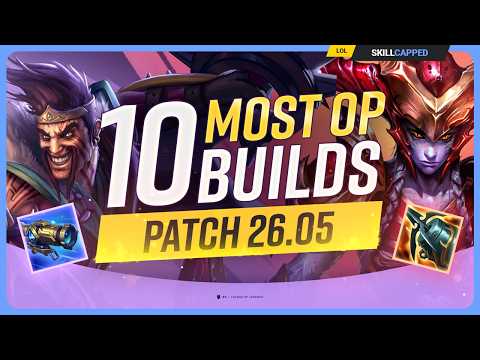 10 NEW MOST OP BUILDS For PATCH 26.05 - League of Legends