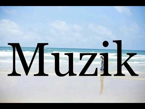 How To Pronounce Muzik🌈🌈🌈🌈🌈🌈Pronunciation Of Muzik