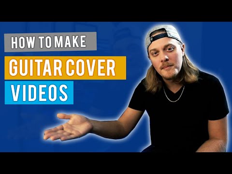 How To Shoot And Record Guitar Cover Videos