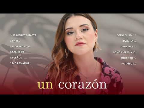 ÉXITOS UN CORAZÓN / Música CRISTIANA Para Iniciar el día lleno de BENDICIONES