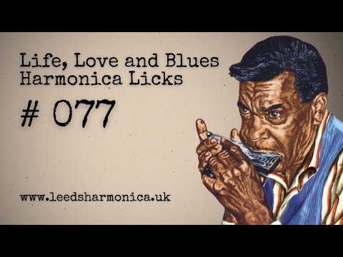 (077) Life, Love and Blues Harmonica Licks (8 bar, slow blues, triplet lick)