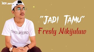 Download lagu Jadi Tamu - Fresly Nikijuluw (Lirik lagu) mp3 Download lagu Jadi Tamu - Fresly Nikijuluw (Lirik lagu) mp3