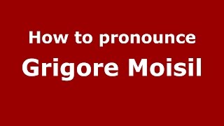 How to pronounce Grigore Moisil