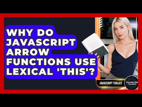 Why Do Javascript Arrow Functions Use Lexical This Javascript Toolkit