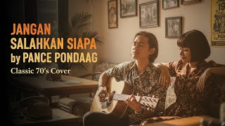 Download lagu PANCE PONDAAG – JANGAN SALAHKAN SIAPA (70s Retro Style Cover) | Sentuhan Pop Jadul yang Elegan mp3