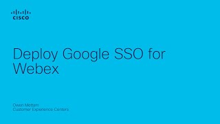 How to Deploy Google SSO for Webex | Step-by-Step Guide