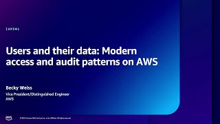 AWS re:Inforce 2024 - Users and their data: Modern access and audit patterns on AWS (IAM301)