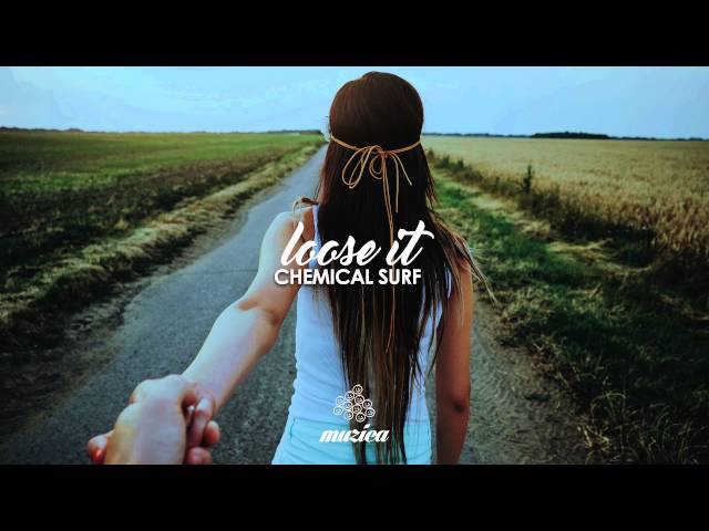 Chemical Surf - Loose It (Original Mix)