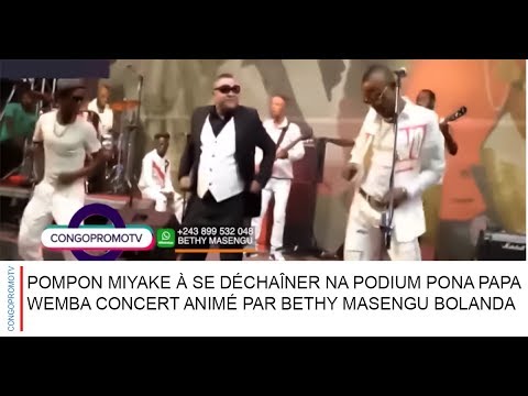 POMPON MIYAKE À SE DÉCHAÎNER NA PODIUM PONA PAPA WEMBA CONCERT ANIMÉ PAR BETHY MASENGU BOLANDA