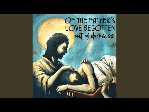 Of the Father's Love Begotten