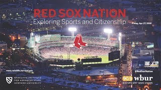 Red Sox Nation: Exploring Sports and Citizenship || Radcliffe Institute