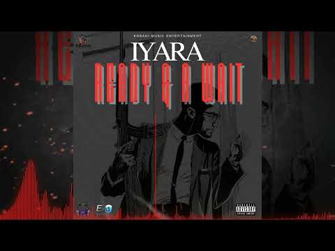 Iyara - Ready And A Wait (Official Audio)