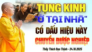 Tụng Kinh Địa Tạng Ở Tại Nhà Có Dấu Hiệu Này Là Bắt Đầu Chuyển Được Nghiệp.. - Thầy Thích Đạo Thịnh.