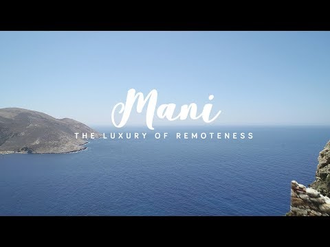 MANI - "THE LUXURY OF REMOTENESS"