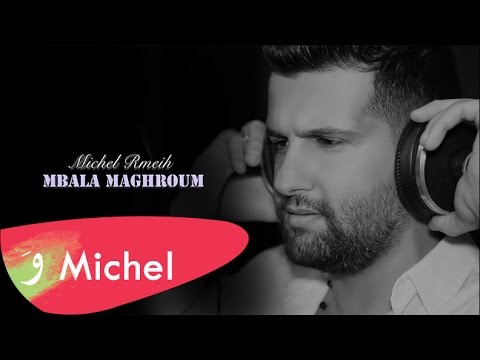 Michel Rmeih - Mbala Maghroum [Official Video] / ميشال رميح - مبلا مغروم
