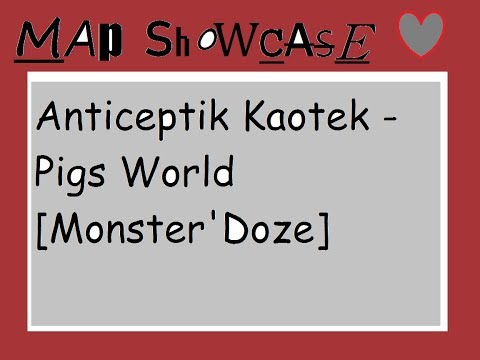 Map Showcase | Anticeptik Kaotek - Pigs World [Monster'Doze]