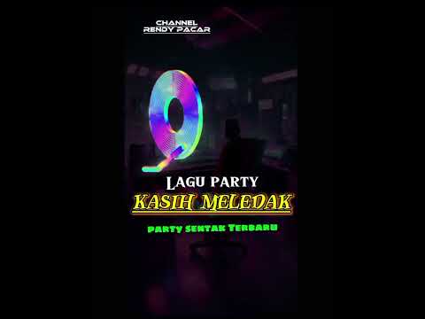 KASIH MELEDAK 🌴 Lagu Party Sentak Terbaru 🌴 Full Bass🌴 #laguparty #terbaru