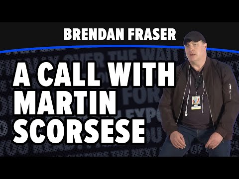 Brendan Fraser | Getting a call From Martin Scorsese
