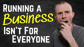 Being An Entrepreneur Is NOT For Everyone! (Being Honest About Business)