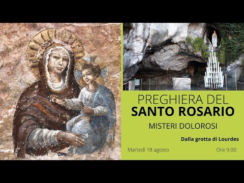 18/08/2020  ore 9:00 - (misteri dolorosi) S. Rosario da Lourdes