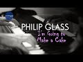 Philip Glass - I'm Going to Make a Cake / The Hours // Summer 2020 Sessions